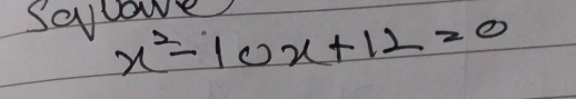 scycoue
x^2-10x+12=0