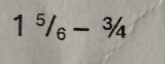 1^5/_6-^3/_4