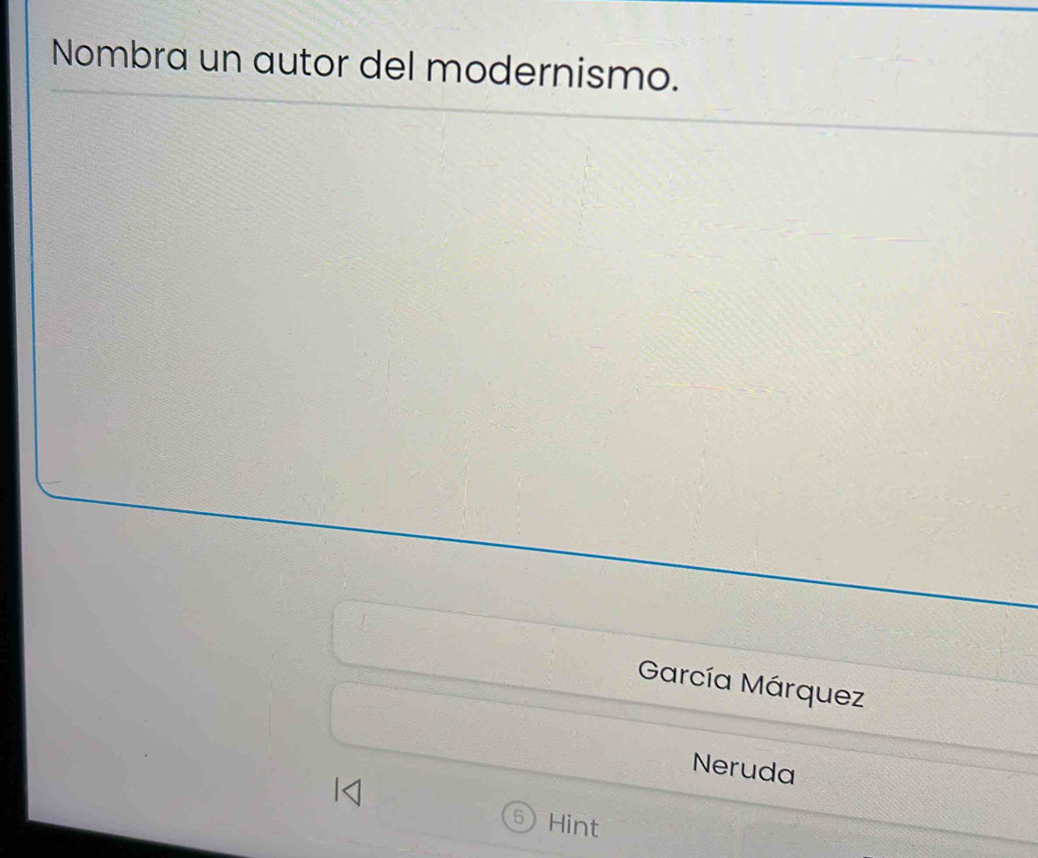 Nombra un autor del modernismo. 
García Márquez 
Neruda 
5 Hint