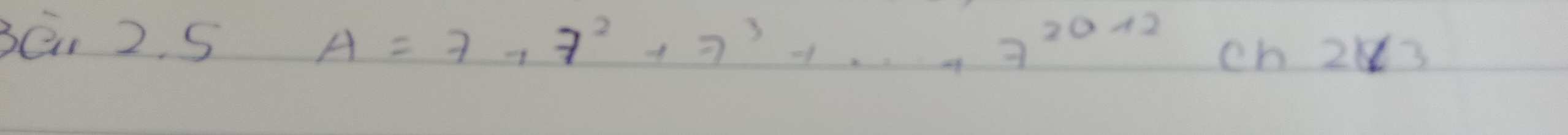 BEi 2. 5 A=7777^2+7^3+·s +7^(2012)ch28 (3