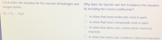Solved: Cecil writes the equation for the reaction of hydrogen and Why ...