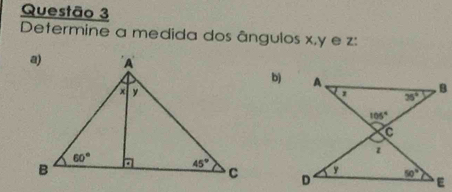 Determine a medida dos ângulos x,y e z:
b) 
B
E