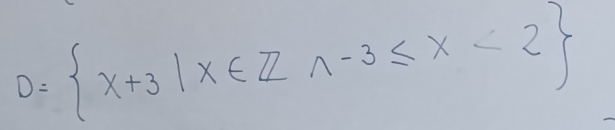 D= x+3|x∈ Za-3≤ x<2