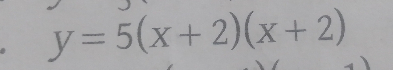 y=5(x+2)(x+2)