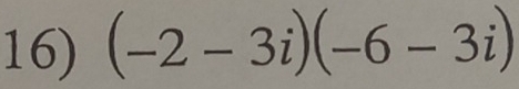 (-2-3i)(-6-3i)