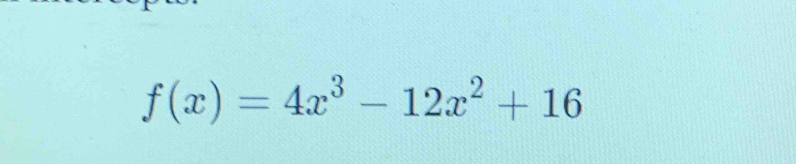 f(x)=4x^3-12x^2+16