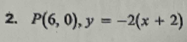 P(6,0), y=-2(x+2)