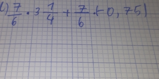  7/6 · 3 1/4 + 7/6 · (-0,75)