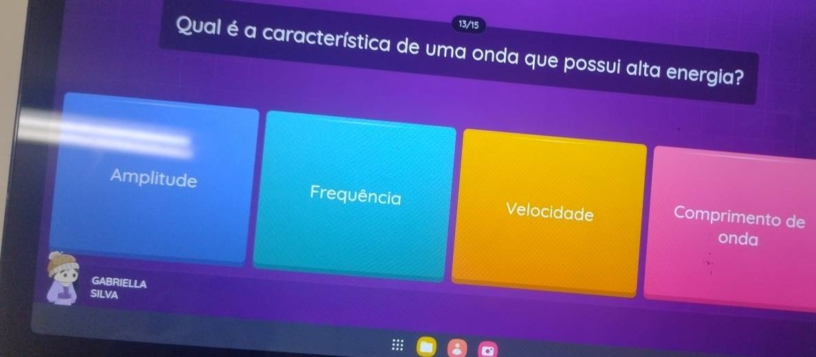 13/15
Qual é a característica de uma onda que possui alta energia?
Amplitude Frequência Velocidade
Comprimento de
onda
GABRIELLA
SilvA