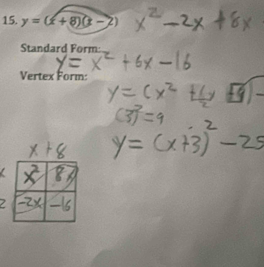 y=(x+8)(x-2)
Standard Form: 
Vertex Form: