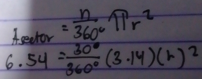 Aseetor= n/360° π r^2
6. 54= 30°/360° (3.14)(r)^2