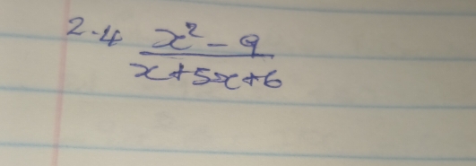 2.4 (x^2-9)/x+5x+6 