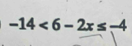 -14<6-2x≤ -4