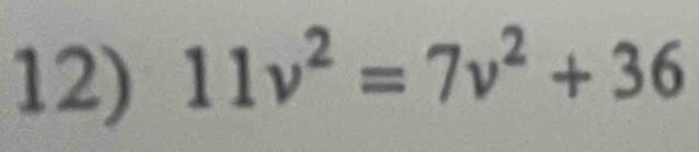 11v^2=7v^2+36