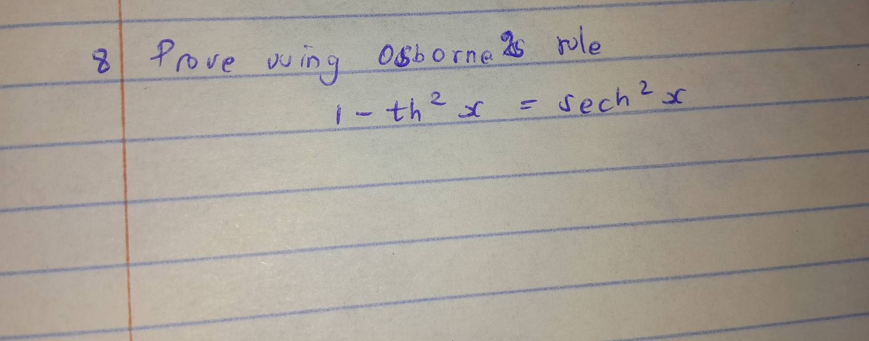 Prove wing oborne as rle
1-th^2x=sec h^2x