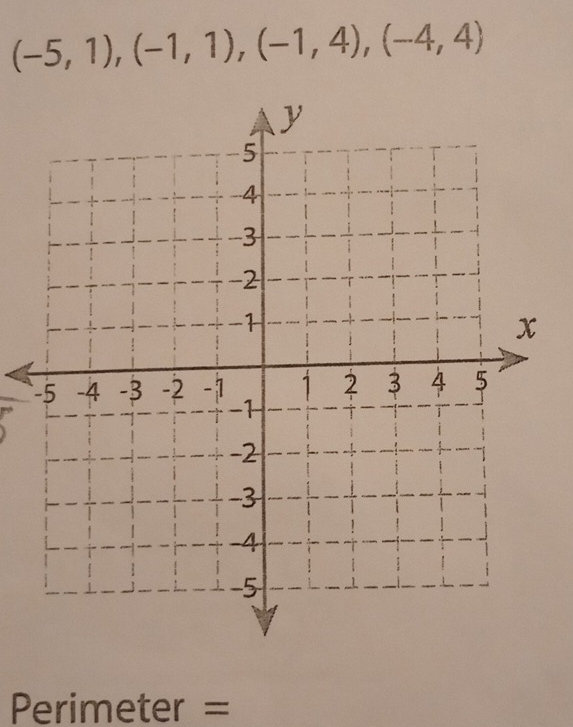 (-5,1),(-1,1), (-1,4), (-4,4)
Perimeter =