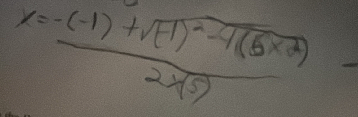 x=frac -(-1)+sqrt((-1)^2)-4(5* 2)2* (5)