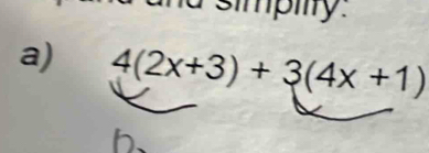 simpiy 
a) 4(2x+3)+3(4x+1)