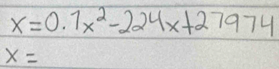 x=0.7x^2-224x+27974
x=