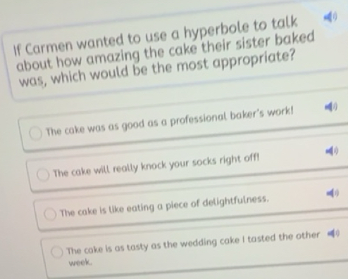 Solved: If Carmen wanted to use a hyperbole to talk about how amazing ...