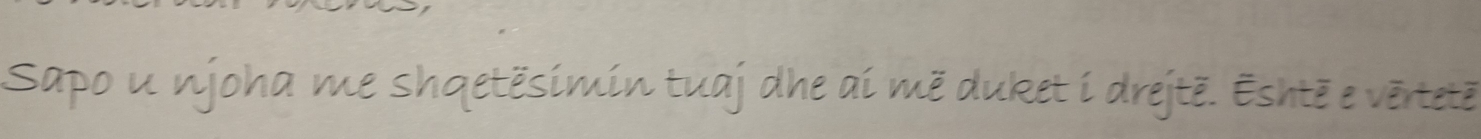 Sapo u njoha me shqetësimin tuaj dhe ai mẽ duket i drejtë. Eshtē e vertete