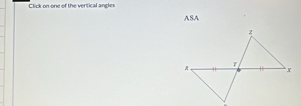 Click on one of the vertical angles 
ASA