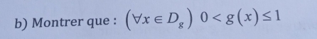 Montrer que : (forall x∈ D_g)0