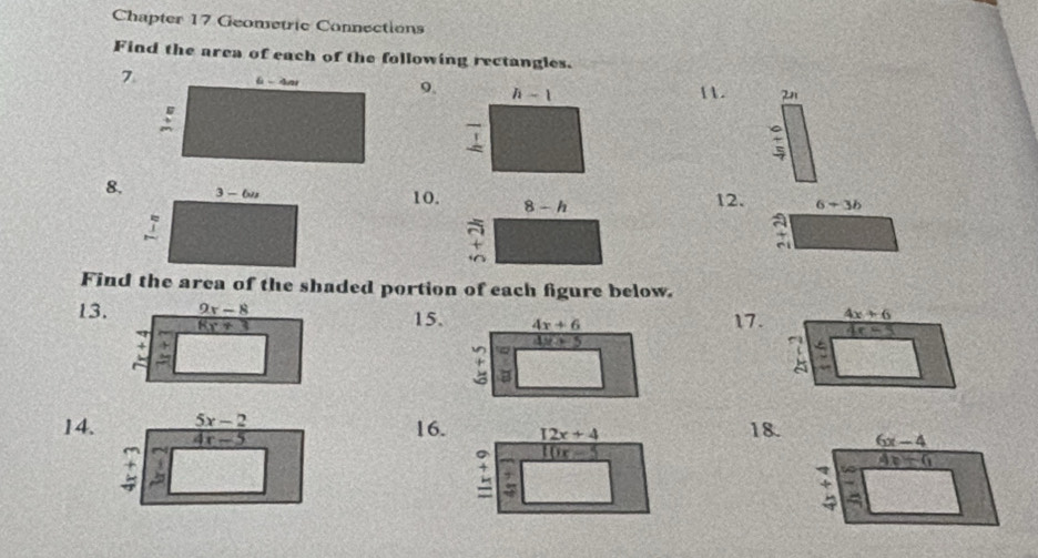 Chapter 17 Geometric Connections
Find the area of each of the following rectangles.
9.11. 2
8.
10.
12. 6+3b
Find the area of the shaded portion of each figure below.
13.15.17.
14.16.18.