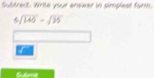 Suttrect. Write your anower in simplest form,
6sqrt(140)=sqrt(35)
Sitmie