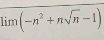 limlimits (-n^2+nsqrt(n)-1)