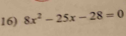 8x^2-25x-28=0