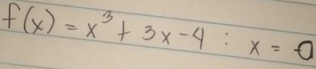 f(x)=x^3+3x-4:x=0