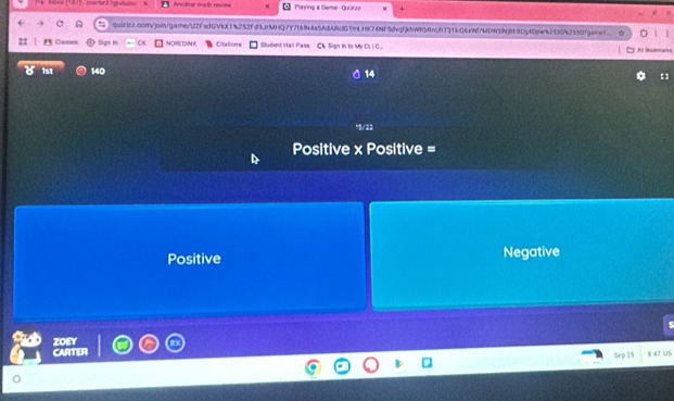 10wh21gvut= Amotia math mcns Paying a Game-Quiturz
quiracz.comjoin/garne/U2FsdGVkX1%252fd9JrMHQ7Y716fN4s5AdARclG1mLHK74NF5dvqfkhWR5RnUh131kQ6vWUMDW3NfE80g40pwk2530425301gsinet D
Sign in NORE DIN K Citations Student Hall Pass Ch Sign in to My Cl, ( C... C Al lnulemanta
8 1st 140 14
Positive x Positive =
Positive Negative
ZOeY U
Sep 2:5 8 47 U %