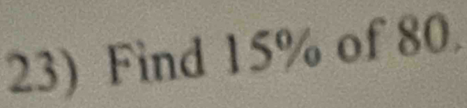 Find 15% of 80.