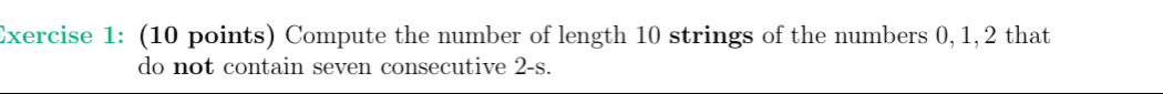 Compute the number of length 10 strings of the numbers 0, 1, 2 that 
do not contain seven consecutive 2-s.