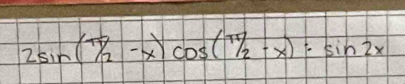 2sin (π /2-x)cos (π /2-x)=sin 2x