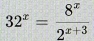 32^x= 8^x/2^(x+3) 