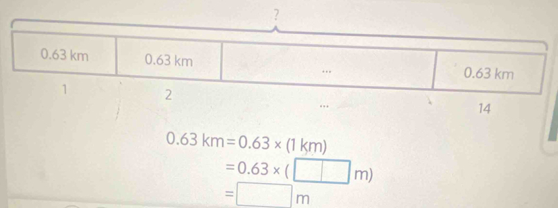 0.63km=0.63* (1km)
=0.63* (□ m)
=□ m