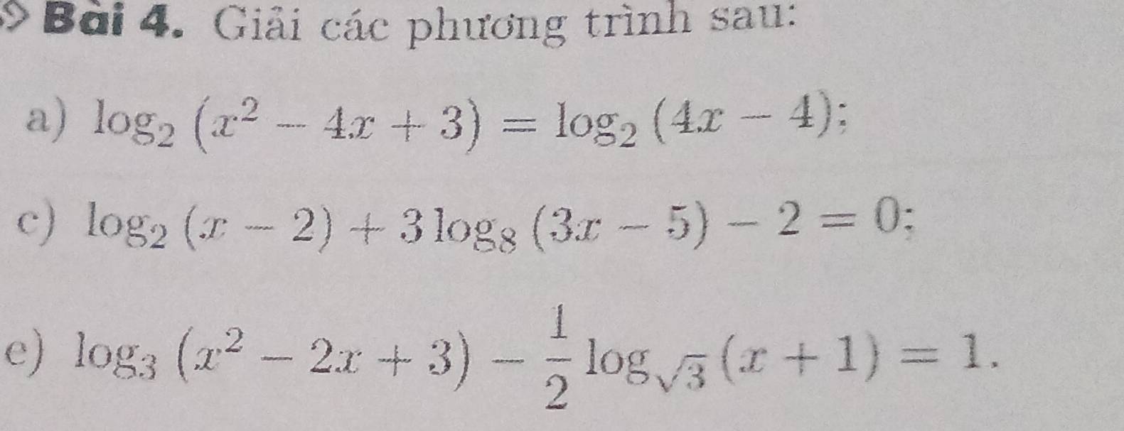 Giải các phương trình sau:
a) log _2(x^2-4x+3)=log _2(4x-4); 
c) log _2(x-2)+3log _8(3x-5)-2=0; 
e) log _3(x^2-2x+3)- 1/2 log _sqrt(3)(x+1)=1.