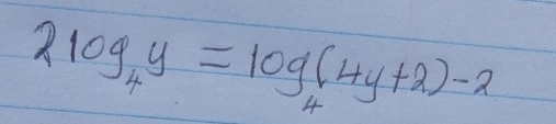 2log _4y=log _4(4y+2)-2