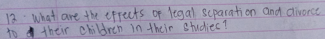 what are the effects or legal suparation and divorce 
to their children in their studies?