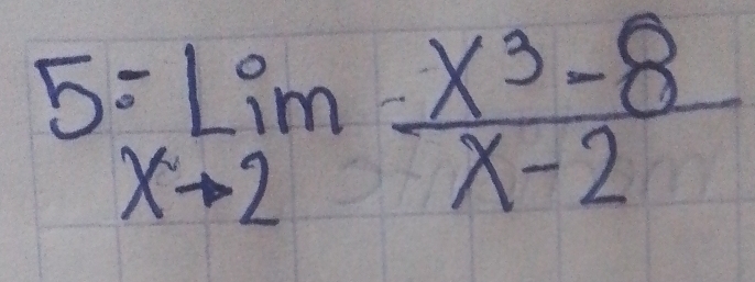 5=limlimits _xto 2 (x^3-8)/x-2 