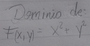 Dominio de-
F(x,y)=x^2+y^2