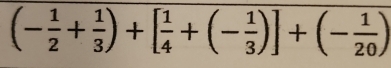 (- 1/2 + 1/3 )+[ 1/4 +(- 1/3 )]+(- 1/20 )