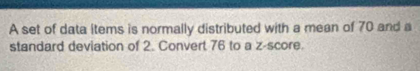 Solved: A set of data items is normally distributed with a mean of 70 ...