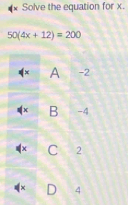 Solve the equation for x.
50(4x+12)=200