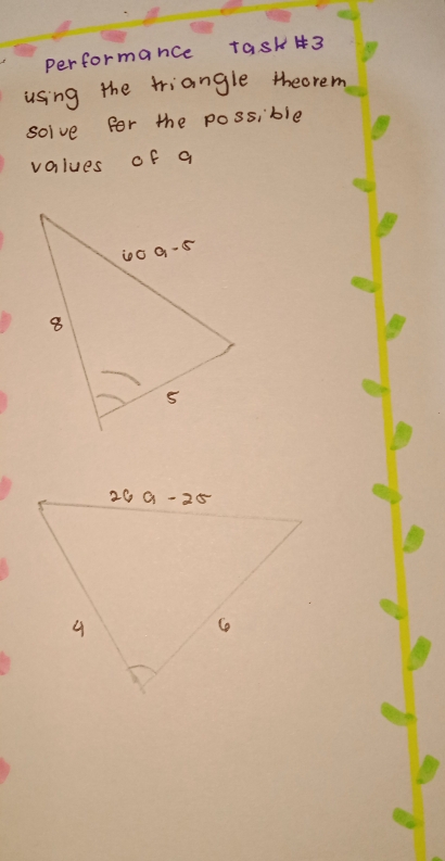 performance task 43
using the triangle theorem
solve for the possible
values of a