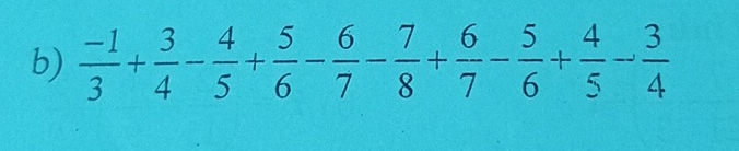  (-1)/3 + 3/4 - 4/5 + 5/6 - 6/7 - 7/8 + 6/7 - 5/6 + 4/5 - 3/4 