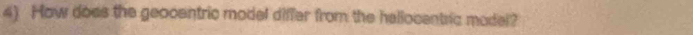 How does the geocentric model differ from the hellocentric model?
