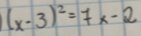 (x-3)^2=7x-2